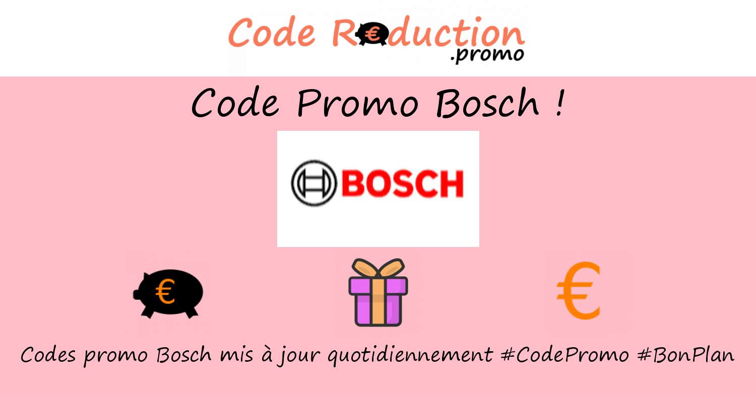 Code promo Bosch valide √ Juin 2026