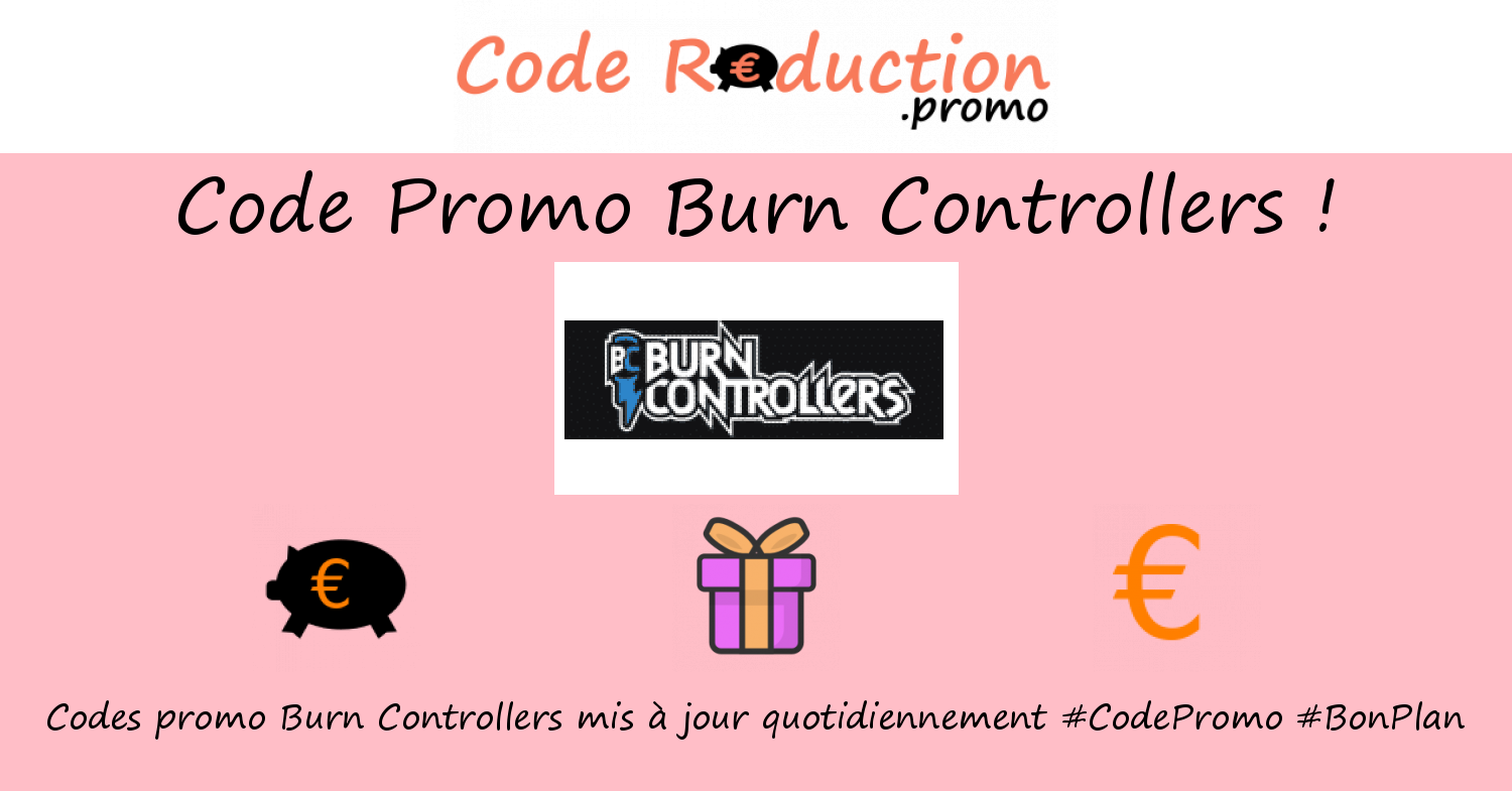 Code promo Burn Controllers valide √ Avril 2024