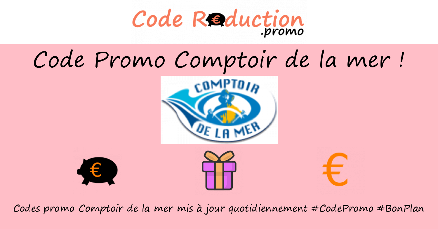 Mer Promo Code Conference Code promo Comptoir de la mer valide √ Juin 2026
