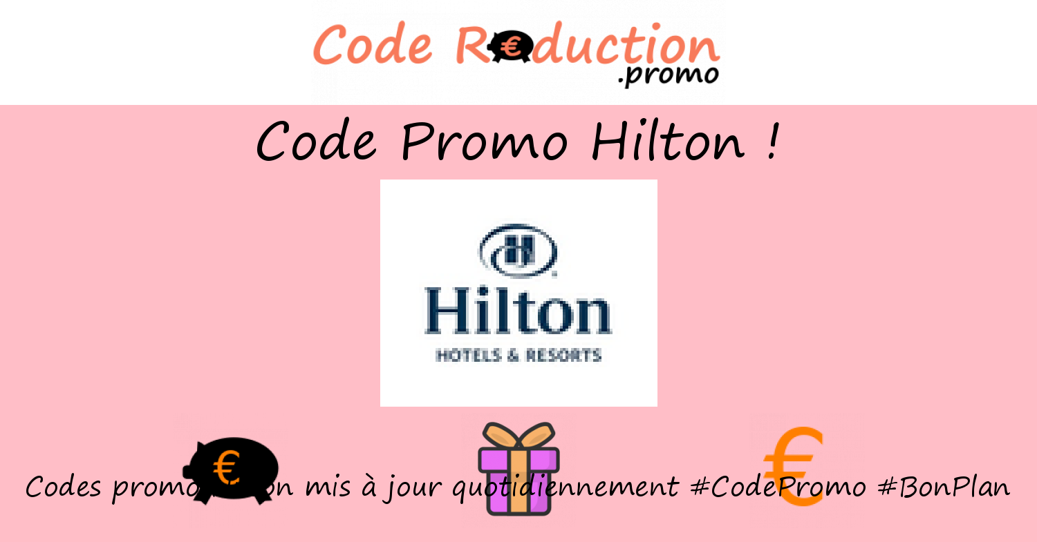 Code promo Hilton valide √ Mars 2024