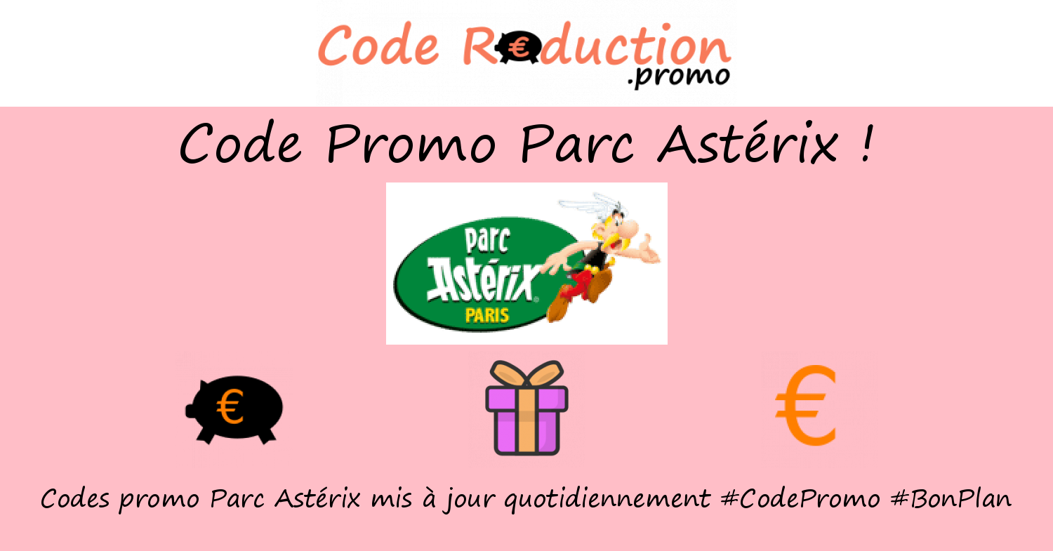 Code promo Parc Astérix valide √ Mars 2024